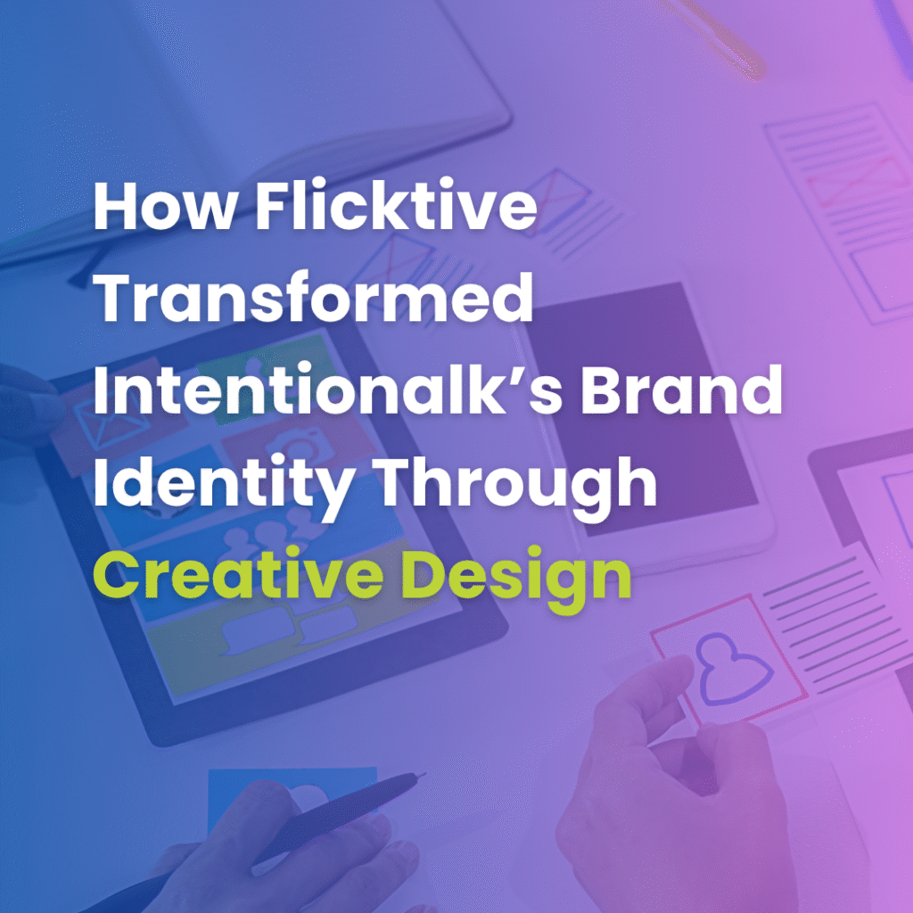 How Flicktive Transformed Intentionalk’s Brand Identity Through Creative Design (1)