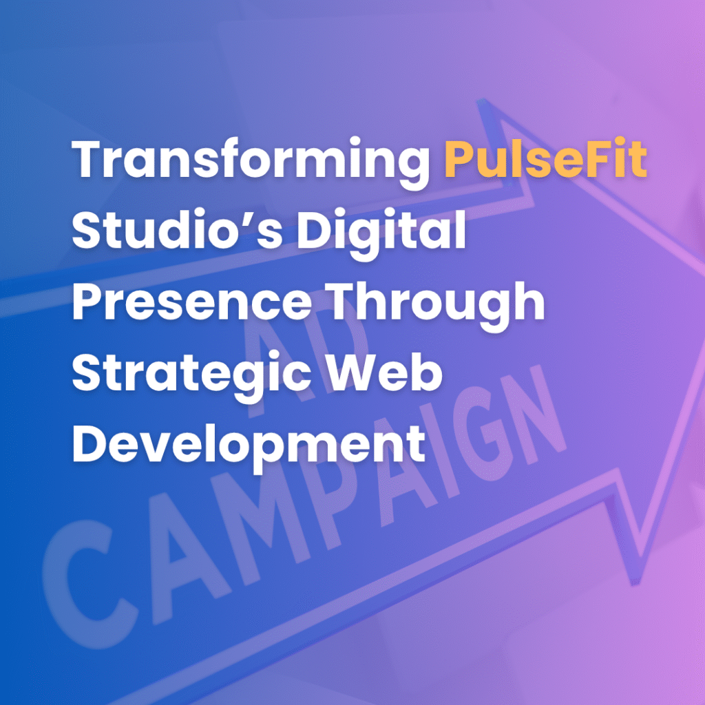 Transforming PulseFit Studio’s Digital Presence Through Strategic Web Development